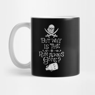 Pirates but why is the rum always gone Mug